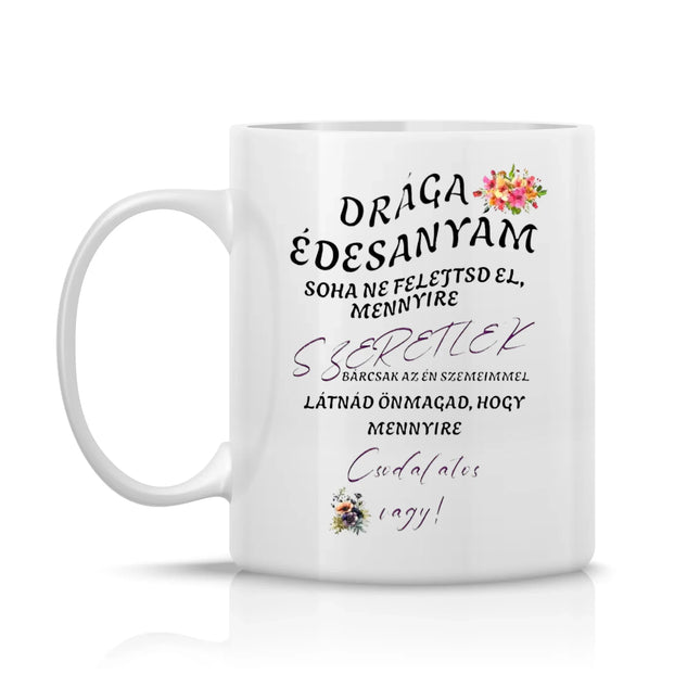 Drága édesanyám, bárcsak az én szememmel látnád magad – ajándék bögre