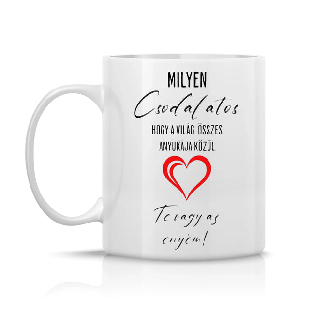 Milyen csodálatos, hogy te vagy az én anyukám – feliratos bögre