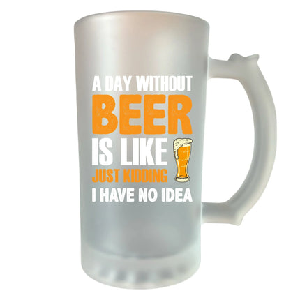 400 ml homokfújt söröskorsó „Egy nap sör nélkül? Vicceltem, fogalmam sincs” felirattal – vicces ajándék