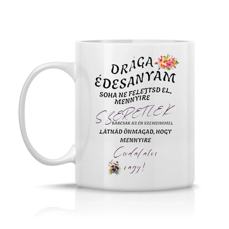 Drága édesanyám, bárcsak az én szememmel látnád magad – ajándék bögre