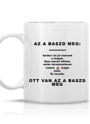 Bögre „Az a bazdmeg, amikor túl jól mennek a dolgok” felirattal