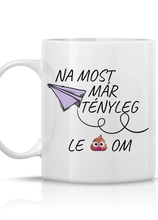 Bögre „Nem... most már tényleg leszarom” felirattal