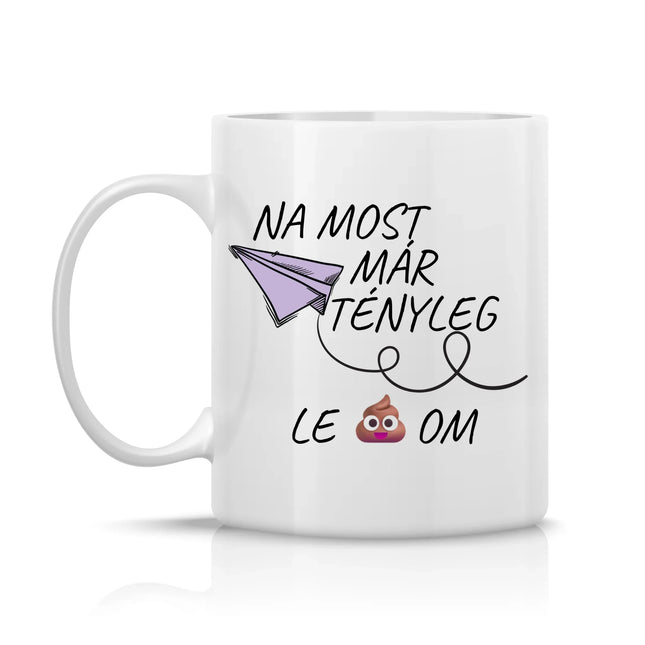 Bögre „Nem... most már tényleg leszarom” felirattal
